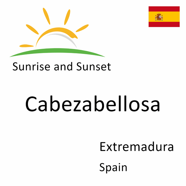 Sunrise and sunset times for Cabezabellosa, Extremadura, Spain