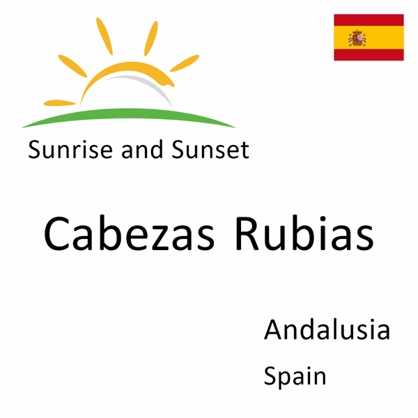 Sunrise and sunset times for Cabezas Rubias, Andalusia, Spain