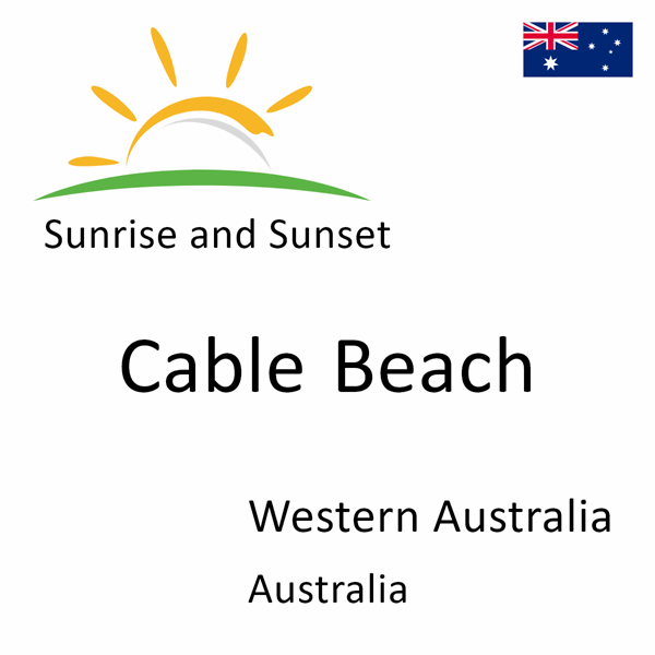 Sunrise and sunset times for Cable Beach, Western Australia, Australia