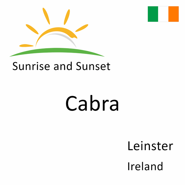Sunrise and sunset times for Cabra, Leinster, Ireland