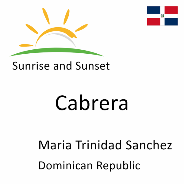 Sunrise and sunset times for Cabrera, Maria Trinidad Sanchez, Dominican Republic
