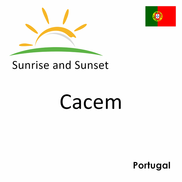 Sunrise and sunset times for Cacem, Portugal