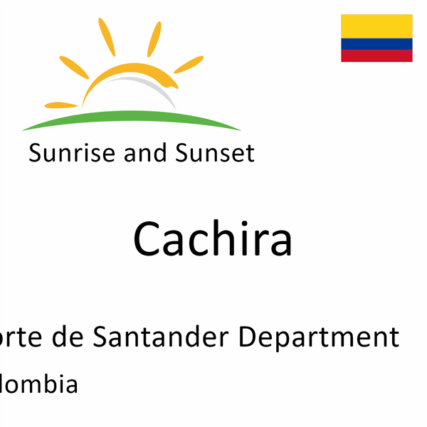 Sunrise and sunset times for Cachira, Norte de Santander Department, Colombia