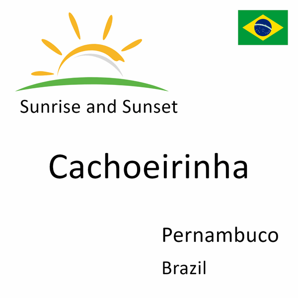Sunrise and sunset times for Cachoeirinha, Pernambuco, Brazil