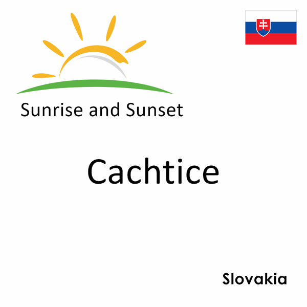 Sunrise and sunset times for Cachtice, Slovakia