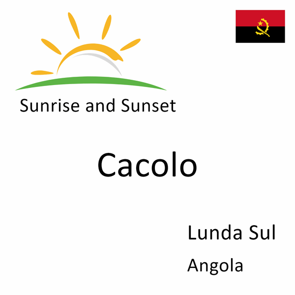 Sunrise and sunset times for Cacolo, Lunda Sul, Angola