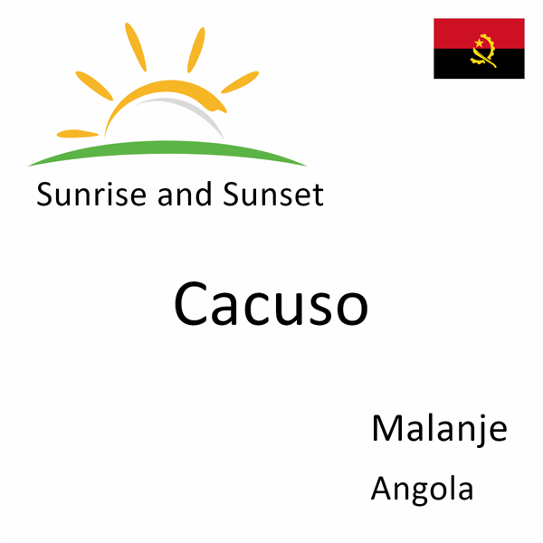 Sunrise and sunset times for Cacuso, Malanje, Angola