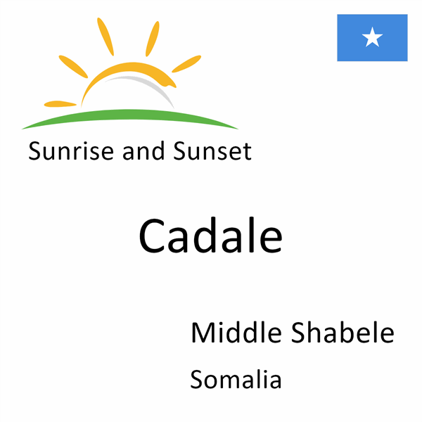 Sunrise and sunset times for Cadale, Middle Shabele, Somalia