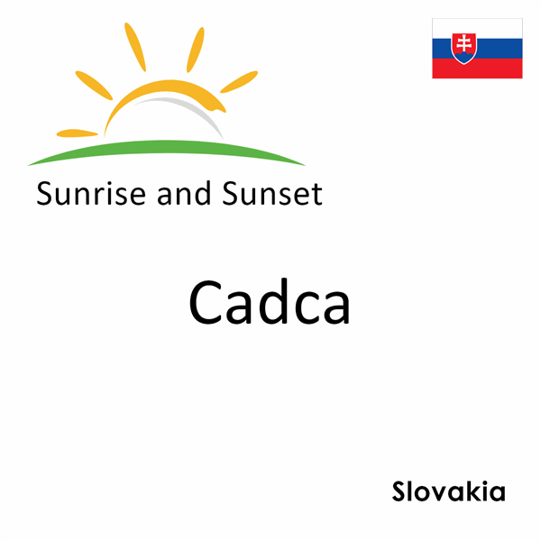 Sunrise and sunset times for Cadca, Slovakia