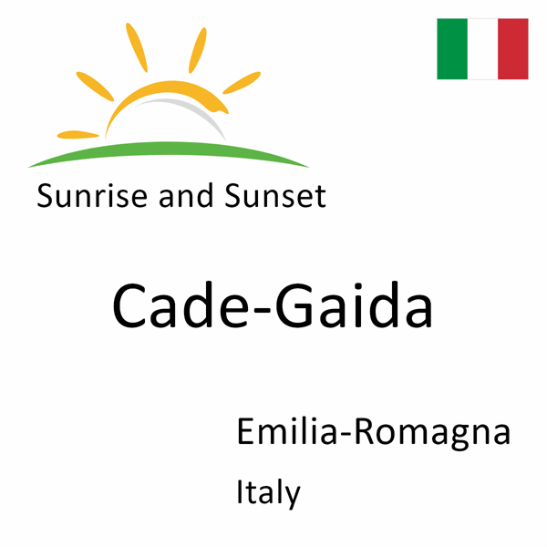 Sunrise and sunset times for Cade-Gaida, Emilia-Romagna, Italy