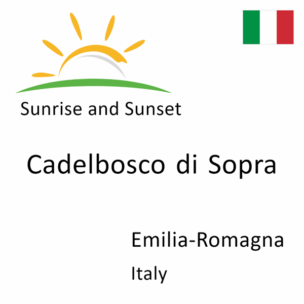 Sunrise and sunset times for Cadelbosco di Sopra, Emilia-Romagna, Italy