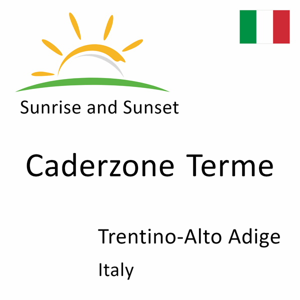 Sunrise and sunset times for Caderzone Terme, Trentino-Alto Adige, Italy