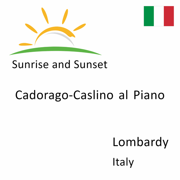 Sunrise and sunset times for Cadorago-Caslino al Piano, Lombardy, Italy