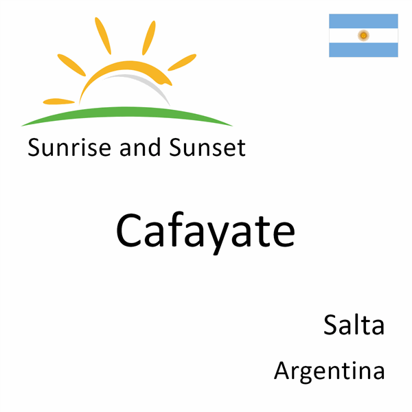 Sunrise and sunset times for Cafayate, Salta, Argentina