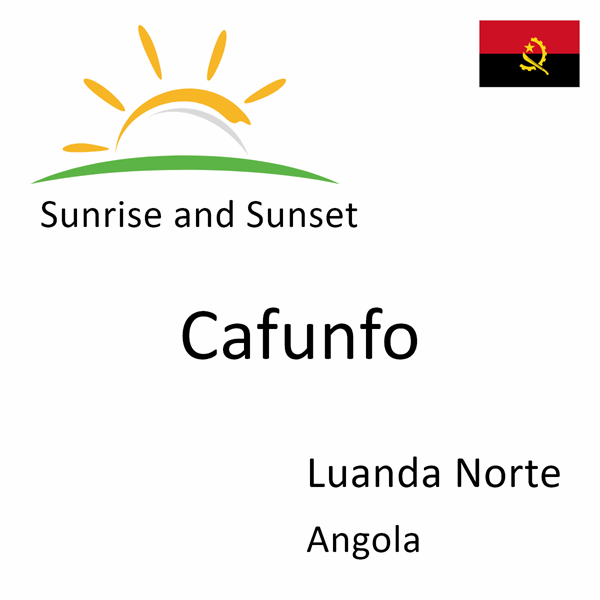Sunrise and sunset times for Cafunfo, Luanda Norte, Angola