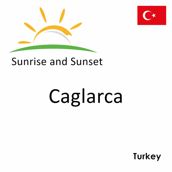 Sunrise and sunset times for Caglarca, Turkey