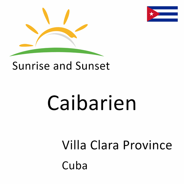 Sunrise and sunset times for Caibarien, Villa Clara Province, Cuba