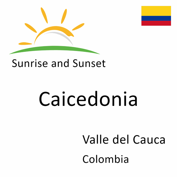 Sunrise and sunset times for Caicedonia, Valle del Cauca, Colombia
