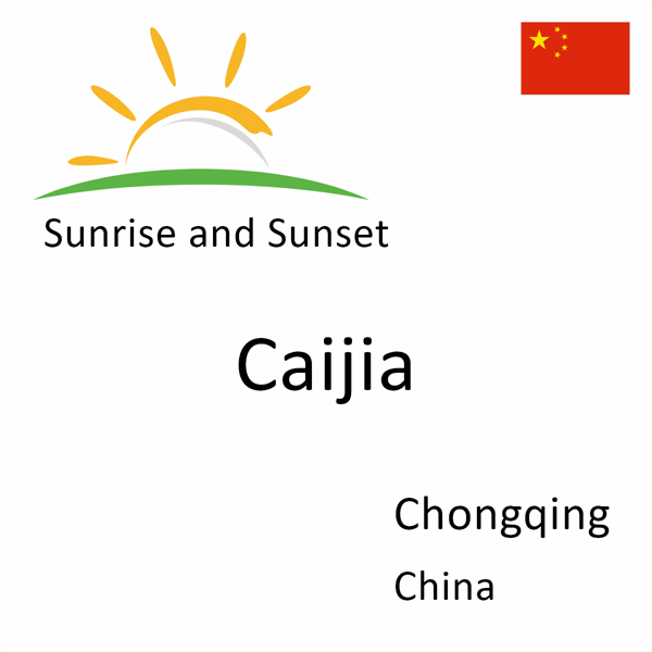 Sunrise and sunset times for Caijia, Chongqing, China