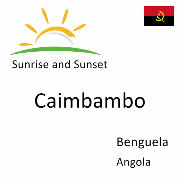 Sunrise and sunset times for Caimbambo, Benguela, Angola