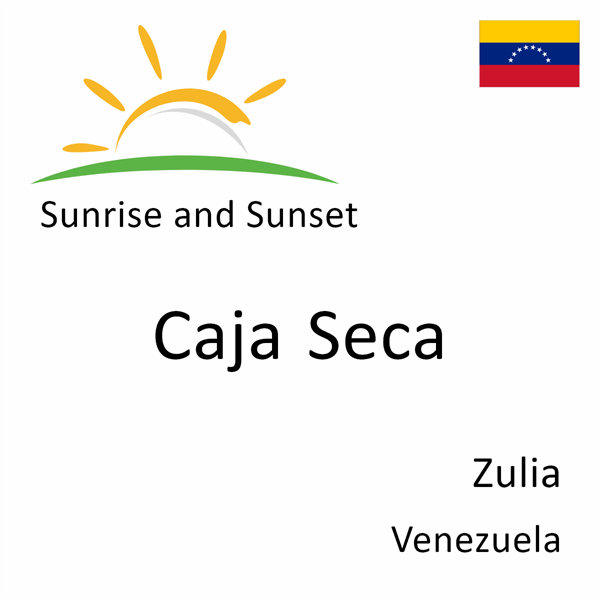 Sunrise and sunset times for Caja Seca, Zulia, Venezuela