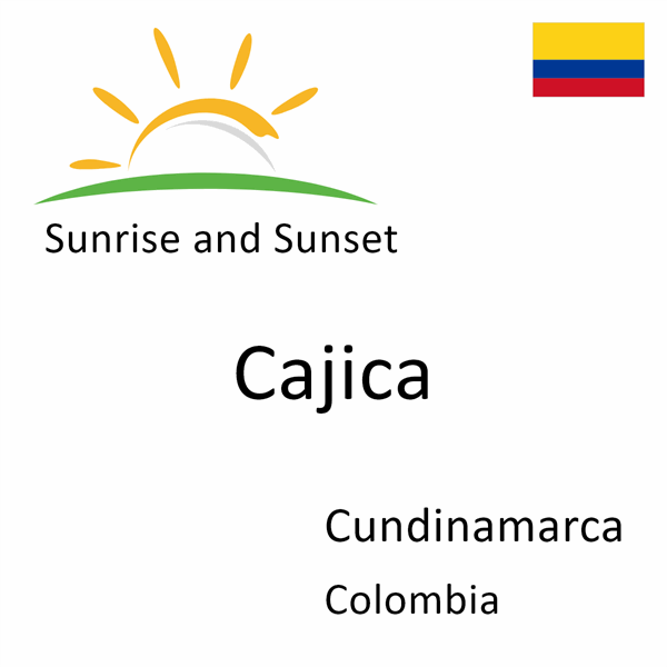 Sunrise and sunset times for Cajica, Cundinamarca, Colombia