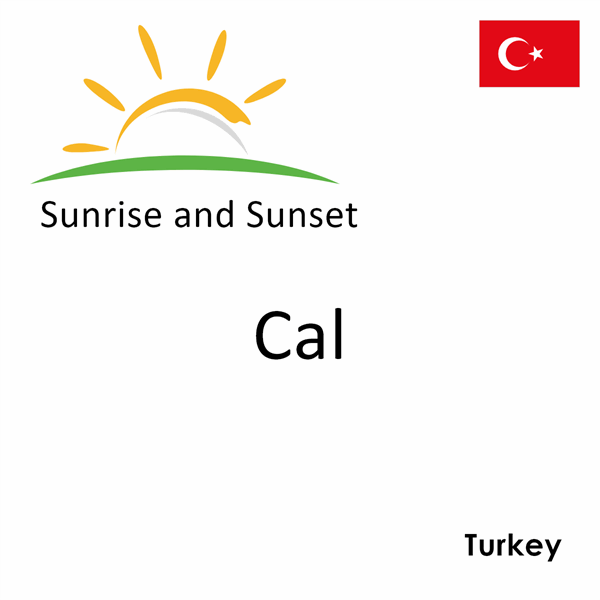 Sunrise and sunset times for Cal, Turkey