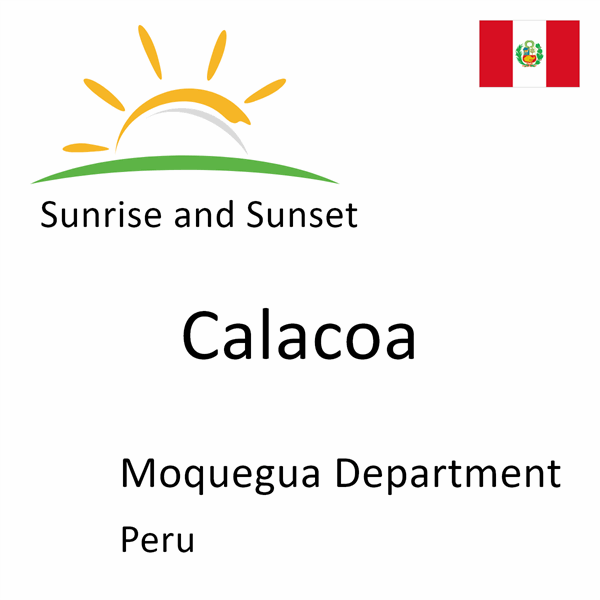 Sunrise and sunset times for Calacoa, Moquegua Department, Peru