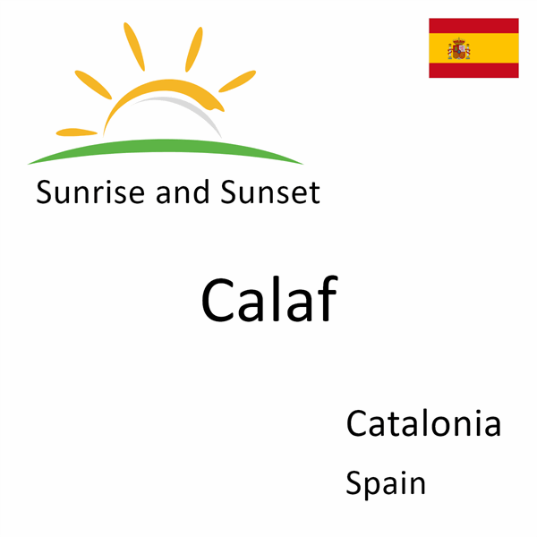 Sunrise and sunset times for Calaf, Catalonia, Spain