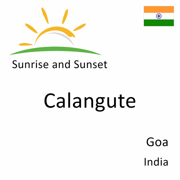Sunrise and sunset times for Calangute, Goa, India