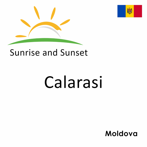 Sunrise and sunset times for Calarasi, Moldova