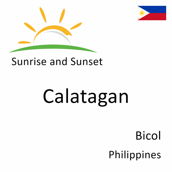 Sunrise and sunset times for Calatagan, Bicol, Philippines