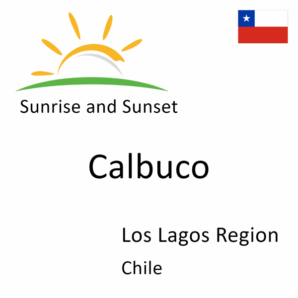 Sunrise and sunset times for Calbuco, Los Lagos Region, Chile
