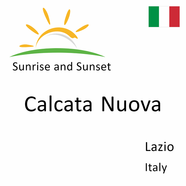 Sunrise and sunset times for Calcata Nuova, Lazio, Italy