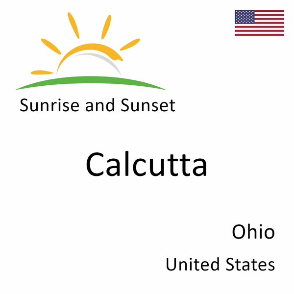 Sunrise and sunset times for Calcutta, Ohio, United States