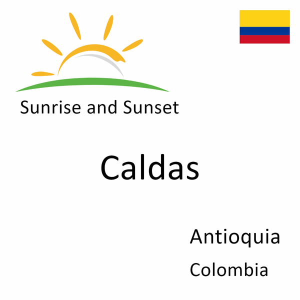 Sunrise and sunset times for Caldas, Antioquia, Colombia