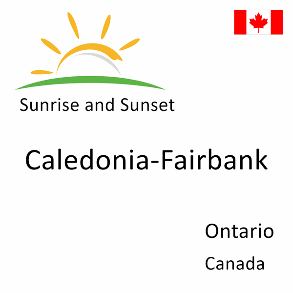 Sunrise and sunset times for Caledonia-Fairbank, Ontario, Canada