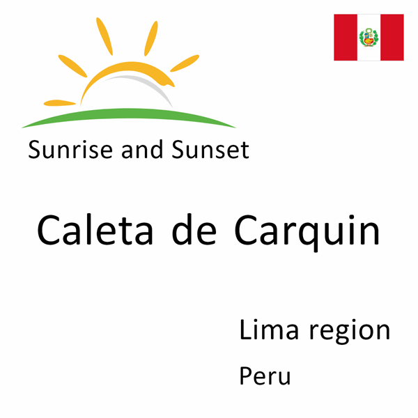 Sunrise and sunset times for Caleta de Carquin, Lima region, Peru