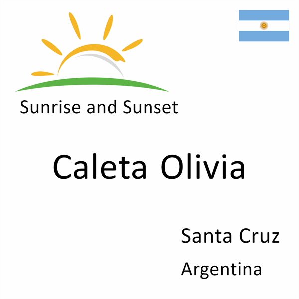 Sunrise and sunset times for Caleta Olivia, Santa Cruz, Argentina