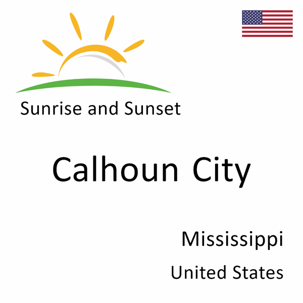 Sunrise and sunset times for Calhoun City, Mississippi, United States