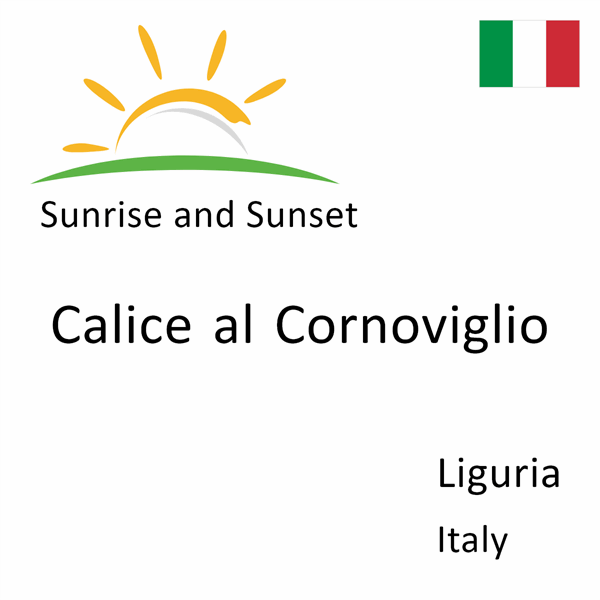 Sunrise and sunset times for Calice al Cornoviglio, Liguria, Italy