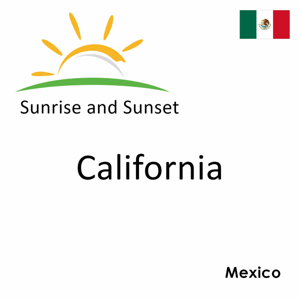 Sunrise and sunset times for California, Mexico