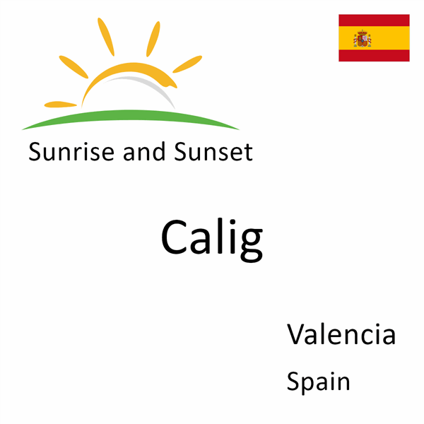 Sunrise and sunset times for Calig, Valencia, Spain