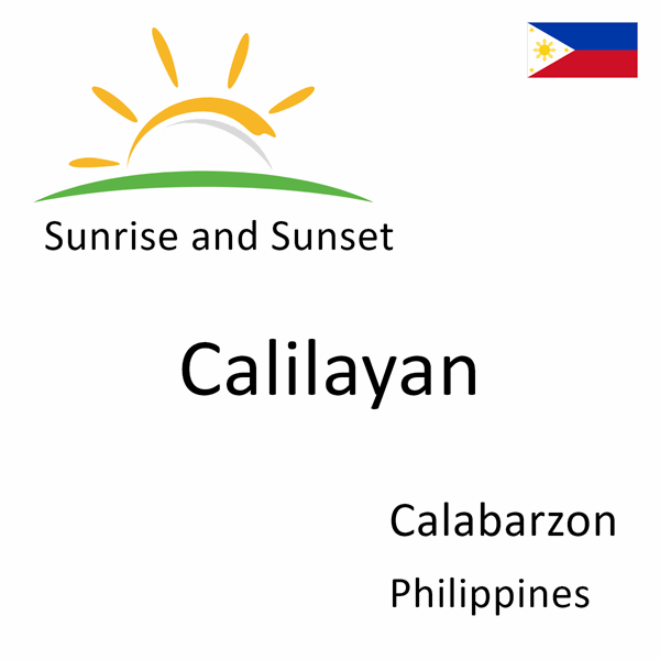 Sunrise and sunset times for Calilayan, Calabarzon, Philippines