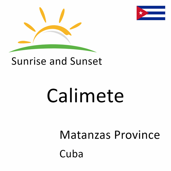 Sunrise and sunset times for Calimete, Matanzas Province, Cuba