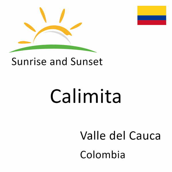 Sunrise and sunset times for Calimita, Valle del Cauca, Colombia