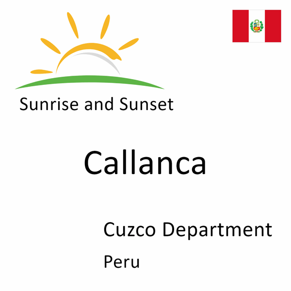 Sunrise and sunset times for Callanca, Cuzco Department, Peru