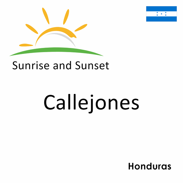 Sunrise and sunset times for Callejones, Honduras