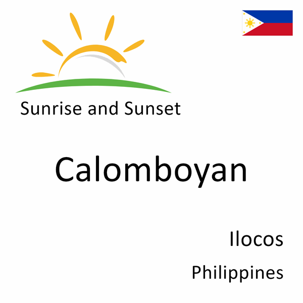 Sunrise and sunset times for Calomboyan, Ilocos, Philippines