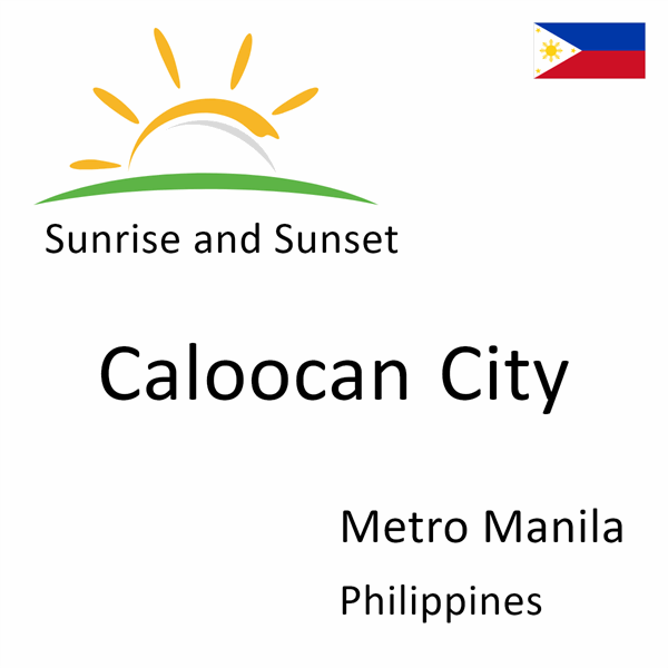Sunrise and sunset times for Caloocan City, Metro Manila, Philippines